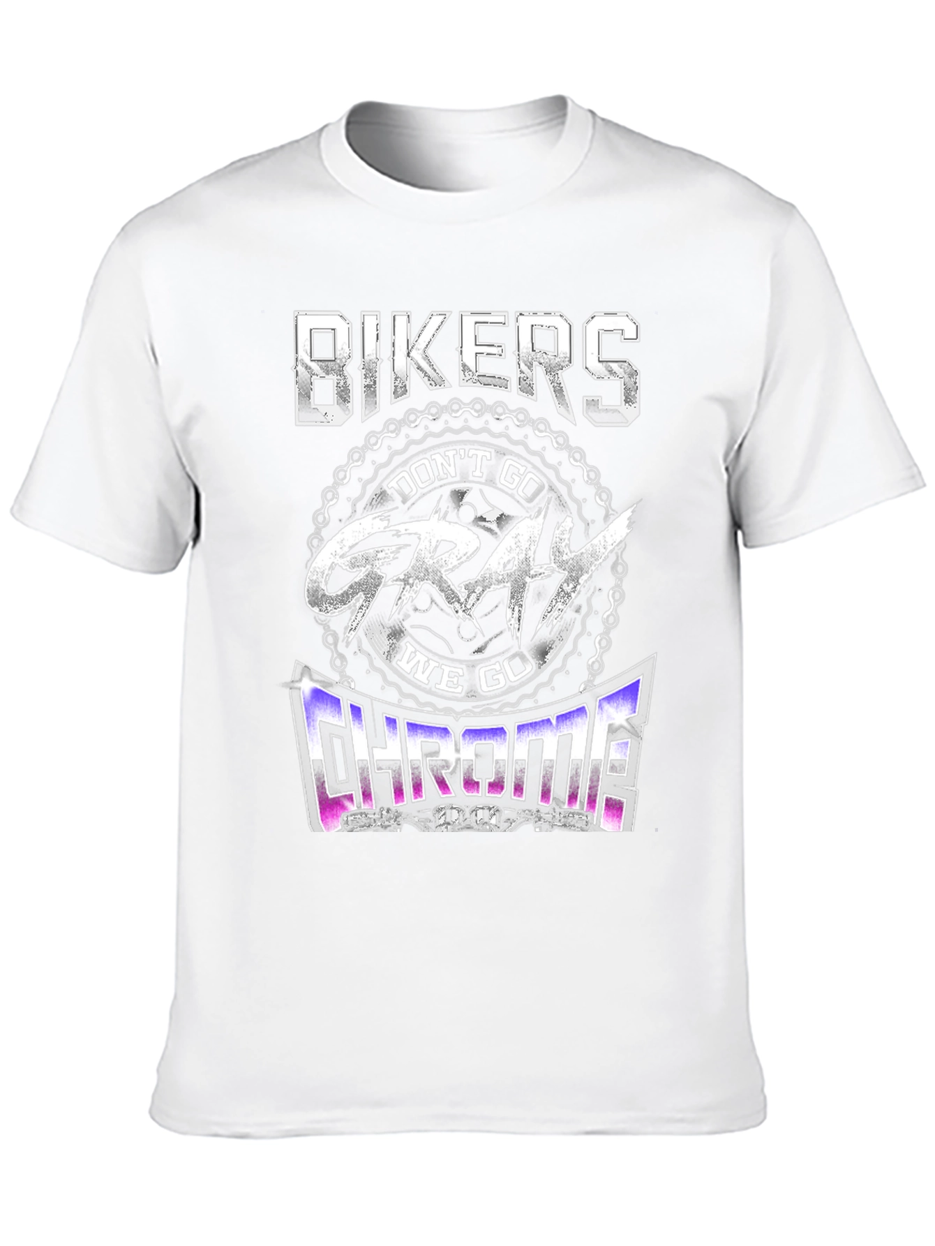 Bikers Dont Go Gray We Go Chrome T-Shirt