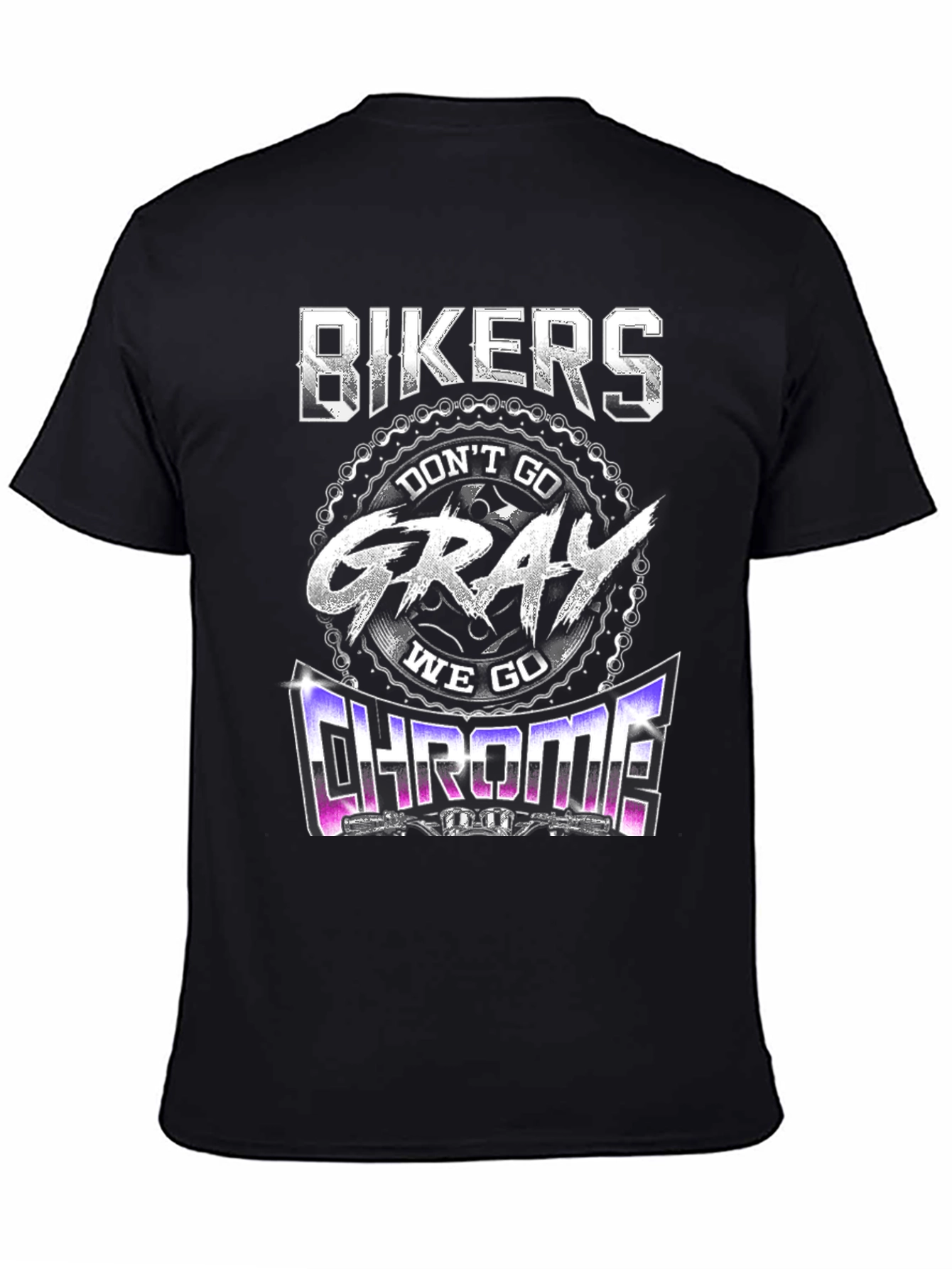 Bikers Dont Go Gray We Go Chrome T-Shirt