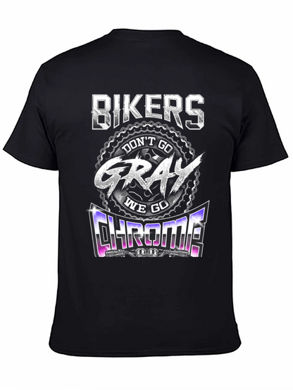Bikers Dont Go Gray We Go Chrome T-Shirt