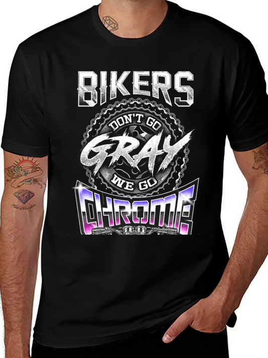 Bikers Dont Go Gray We Go Chrome T-Shirt