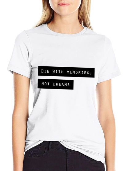 Die With Memories T-Shirt - Motivational Graphic Tee