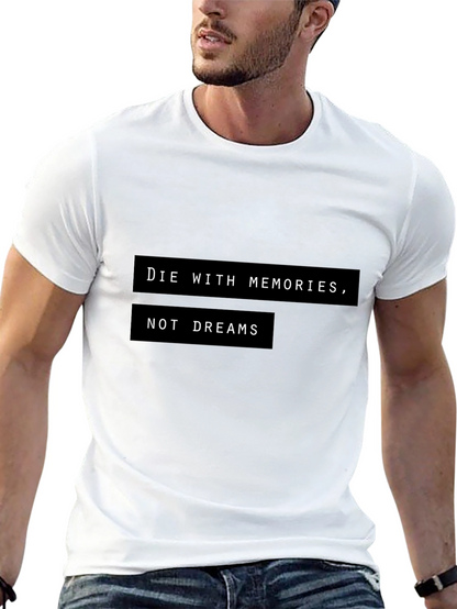 Die With Memories T-Shirt - Motivational Graphic Tee
