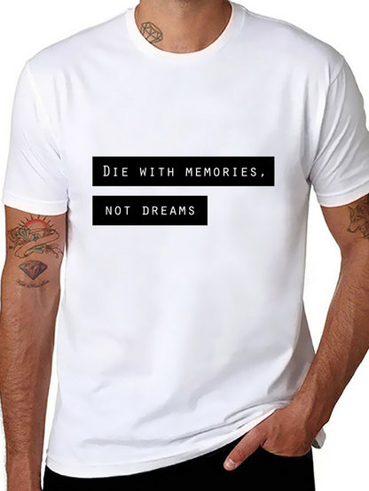 Die With Memories T-Shirt - Motivational Graphic Tee