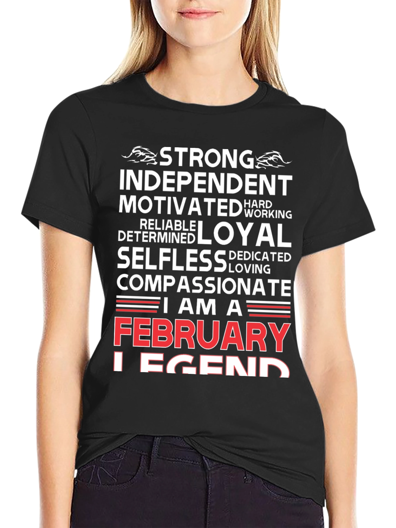 February Legend T-Shirt - Strong Loyal Compassionate