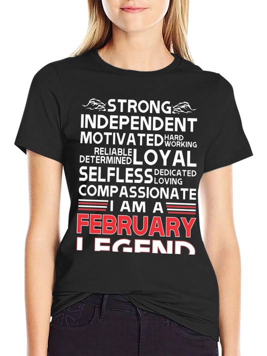 February Legend T-Shirt - Strong Loyal Compassionate