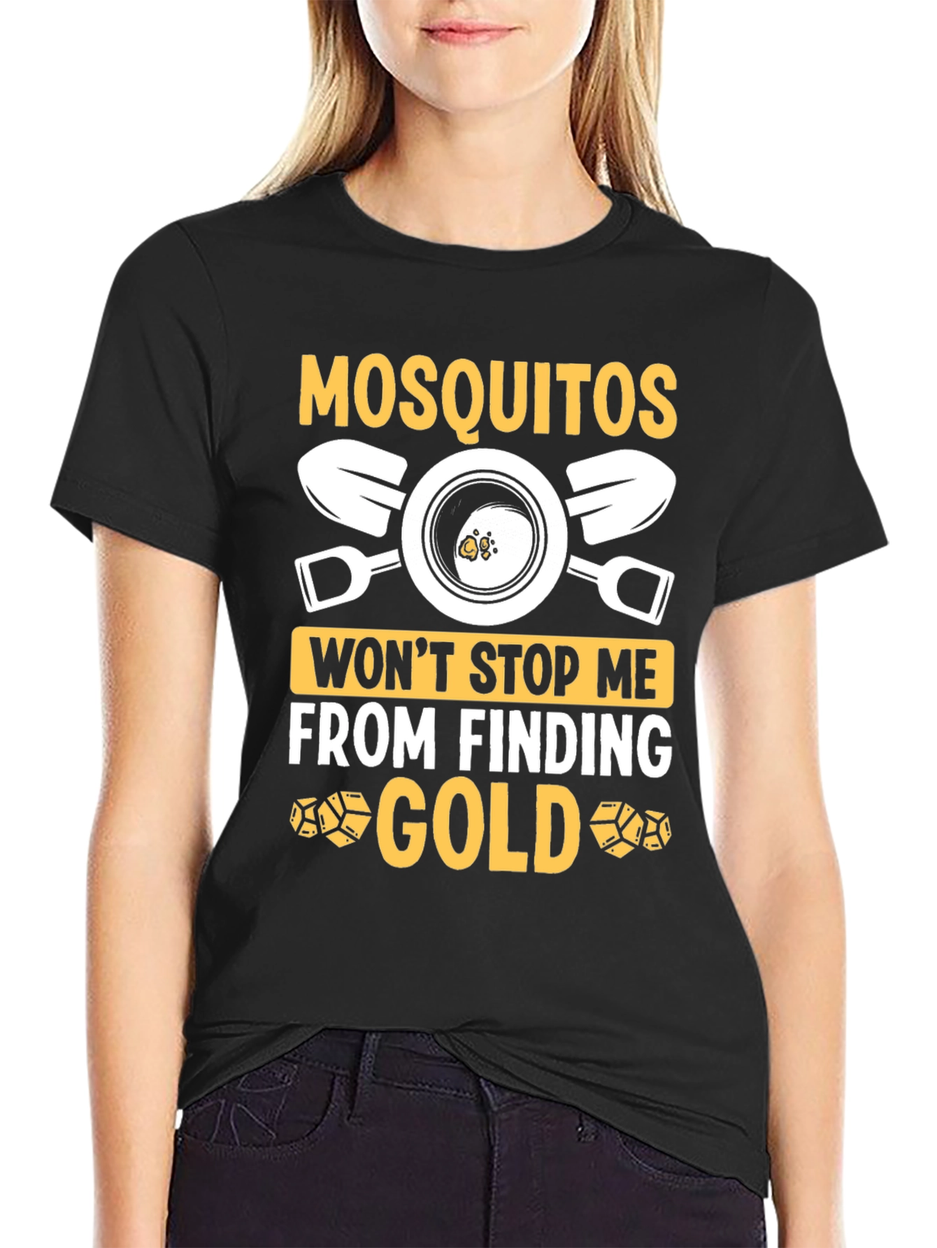 Mosquitoes Wont Stop Me From Finding Gold T-Shirt