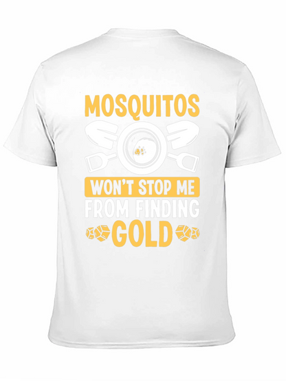 Mosquitoes Wont Stop Me From Finding Gold T-Shirt