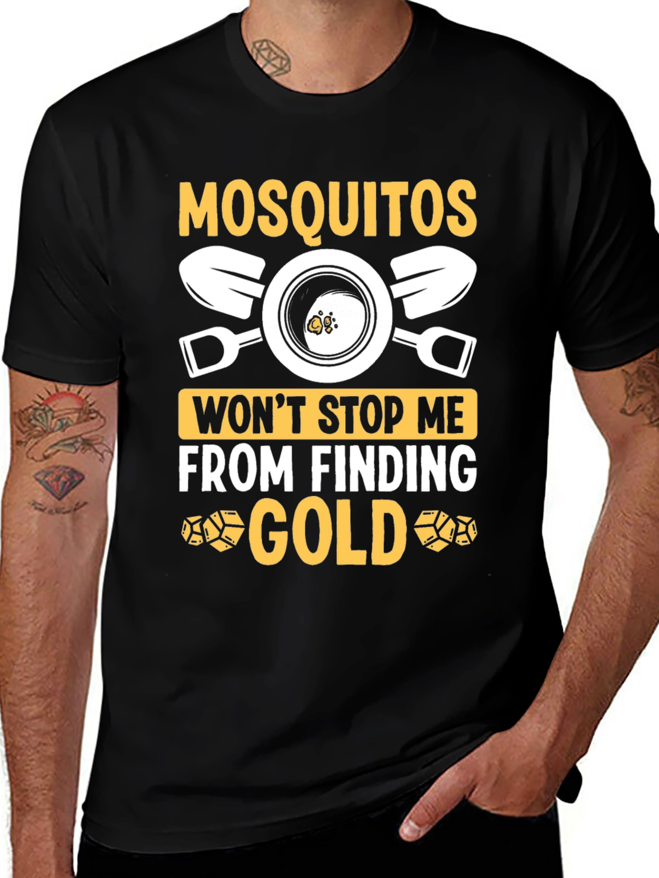 Mosquitoes Wont Stop Me From Finding Gold T-Shirt