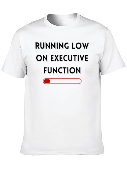 Running Low on Executive Function T-Shirt