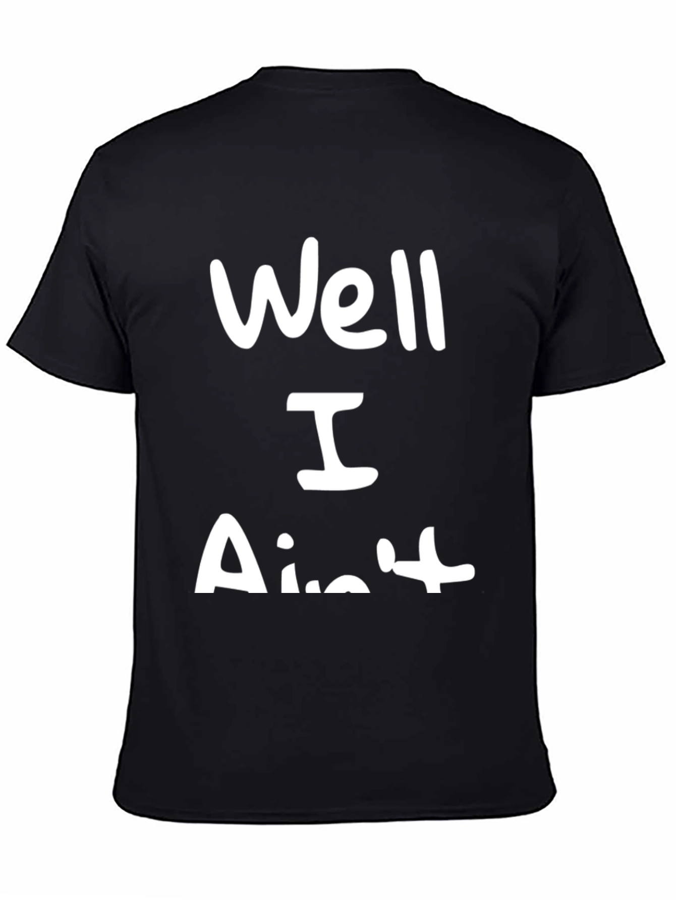 Well I Aint T-Shirt Funny Sarcastic