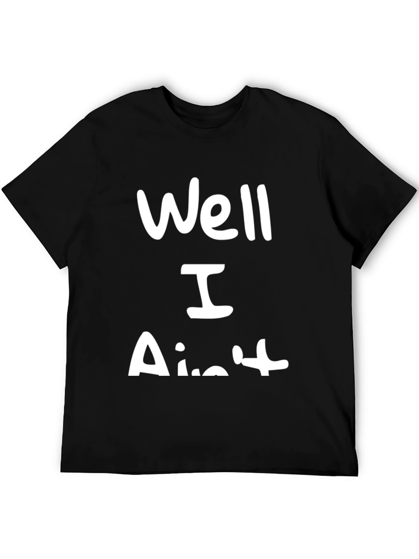 Well I Aint T-Shirt Funny Sarcastic