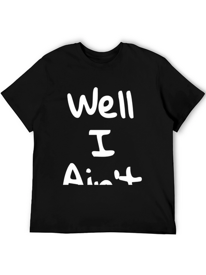 Well I Aint T-Shirt Funny Sarcastic
