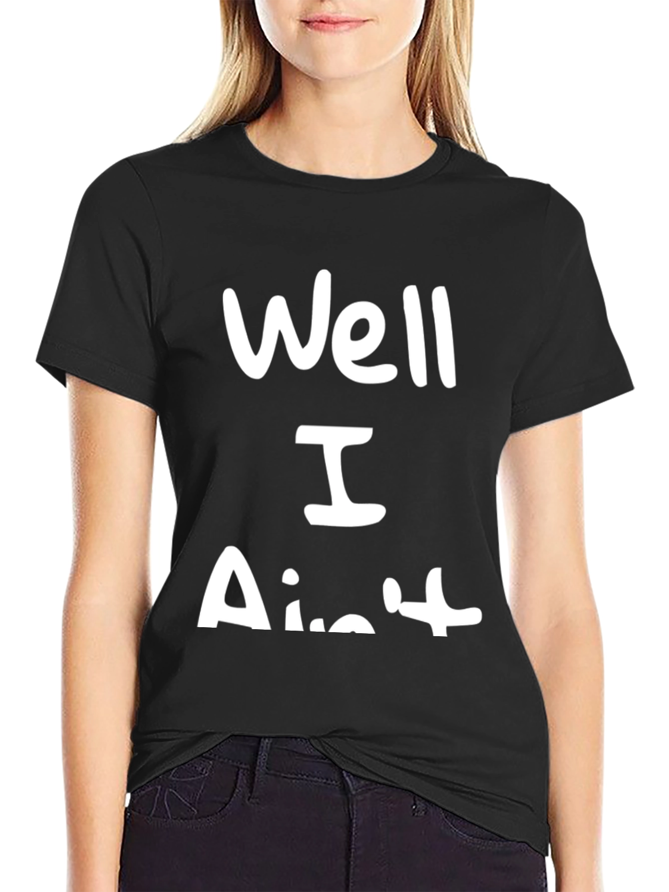 Well I Aint T-Shirt Funny Sarcastic