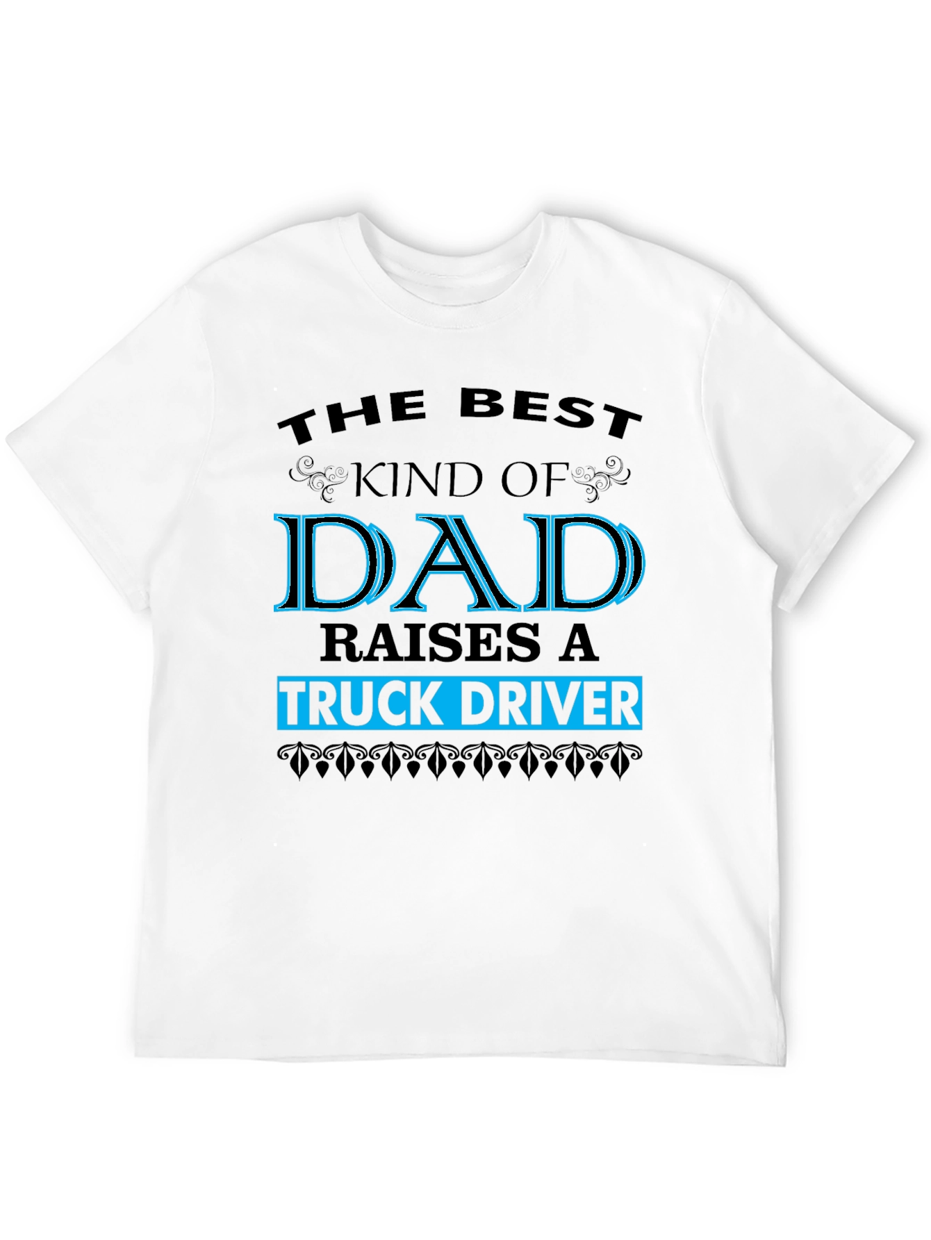 Best Dad Raises a Truck Driver Graphic T-Shirt