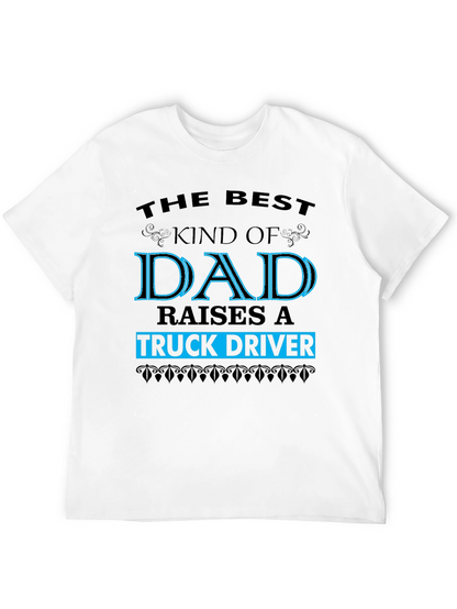 Best Dad Raises a Truck Driver Graphic T-Shirt