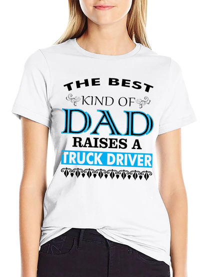 Best Dad Raises a Truck Driver Graphic T-Shirt