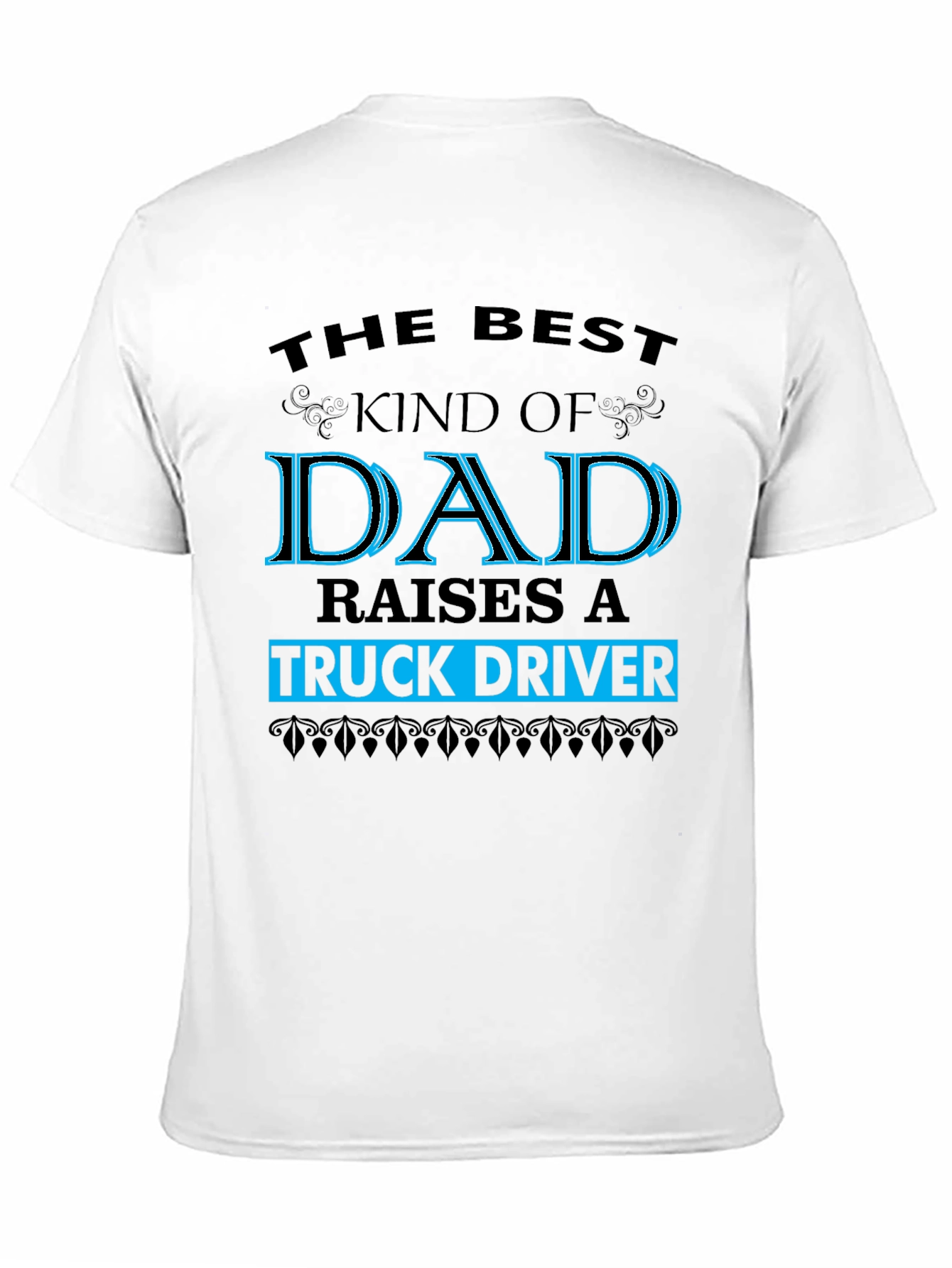 Best Dad Raises a Truck Driver Graphic T-Shirt