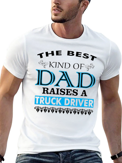 Best Dad Raises a Truck Driver Graphic T-Shirt