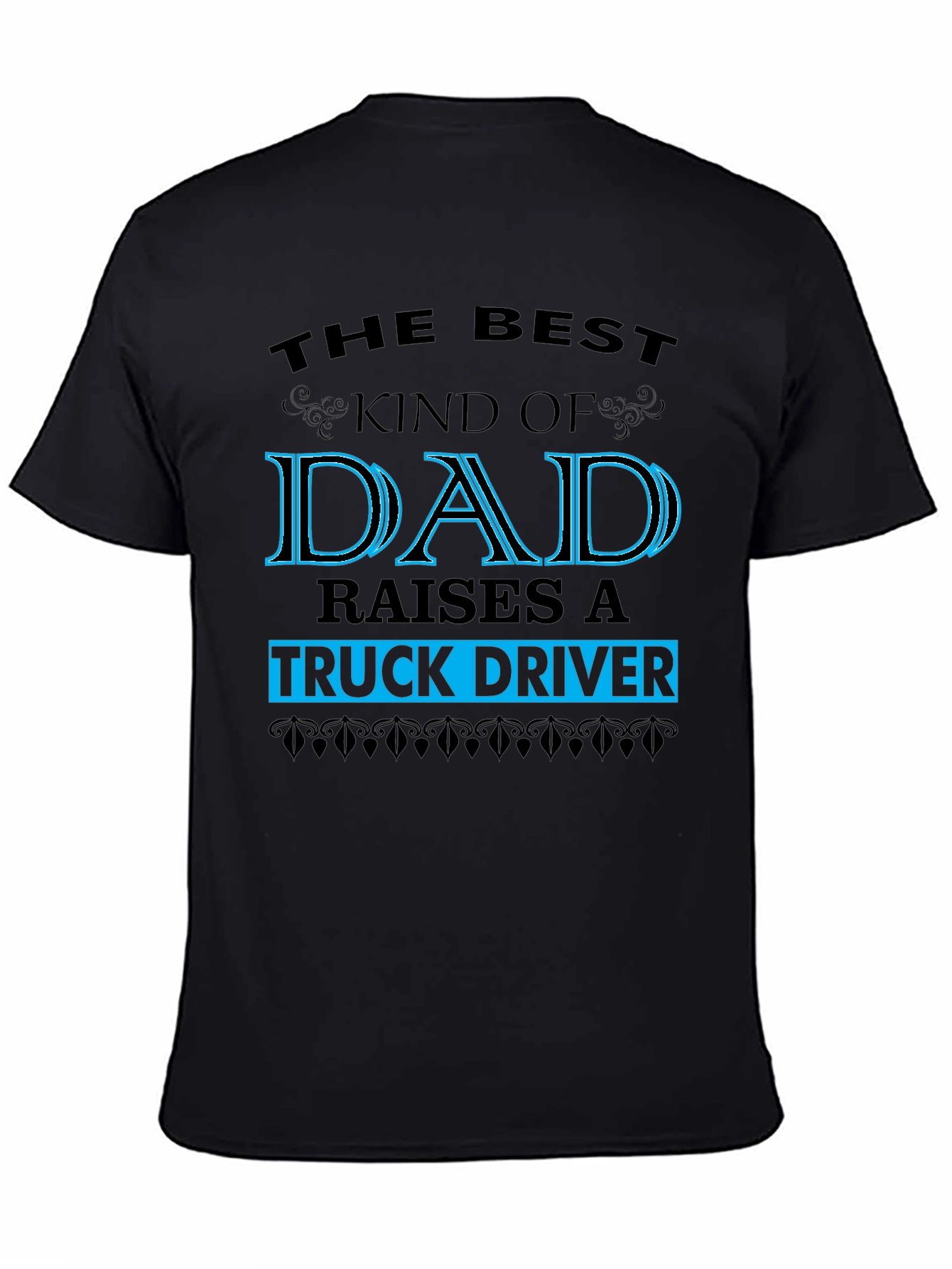 Best Dad Raises a Truck Driver Graphic T-Shirt