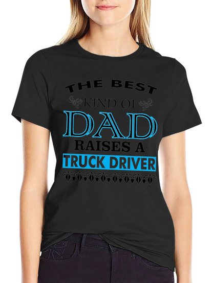 Best Dad Raises a Truck Driver Graphic T-Shirt