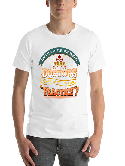 Disturbing Doctors Practice Funny T-Shirt