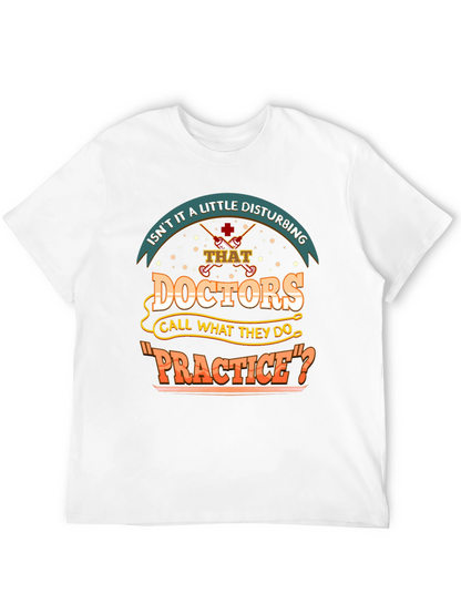 Disturbing Doctors Practice Funny T-Shirt