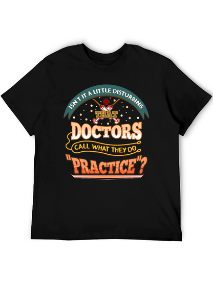 Disturbing Doctors Practice Funny T-Shirt