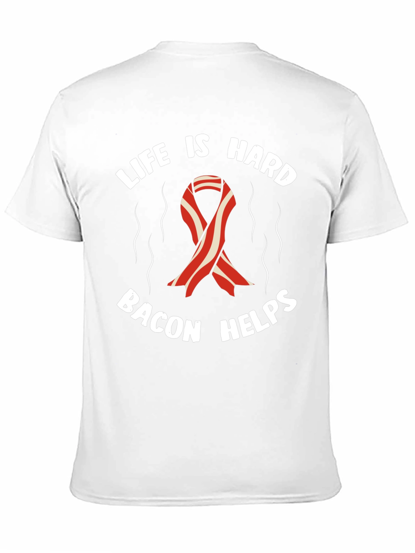 Life is Hard Bacon Helps T-Shirt