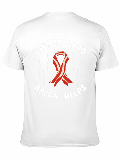 Life is Hard Bacon Helps T-Shirt