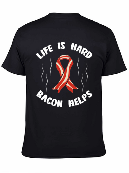 Life is Hard Bacon Helps T-Shirt