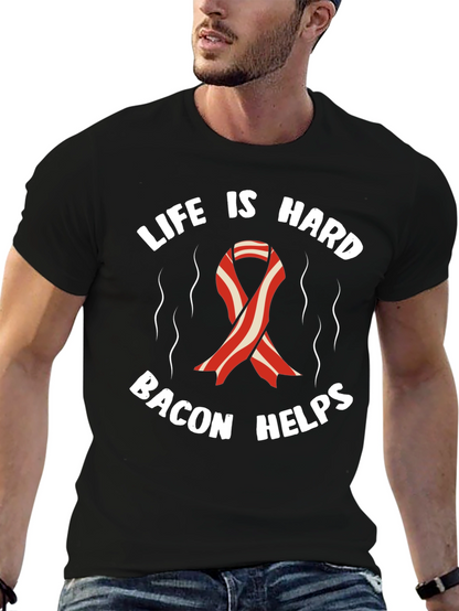 Life is Hard Bacon Helps T-Shirt