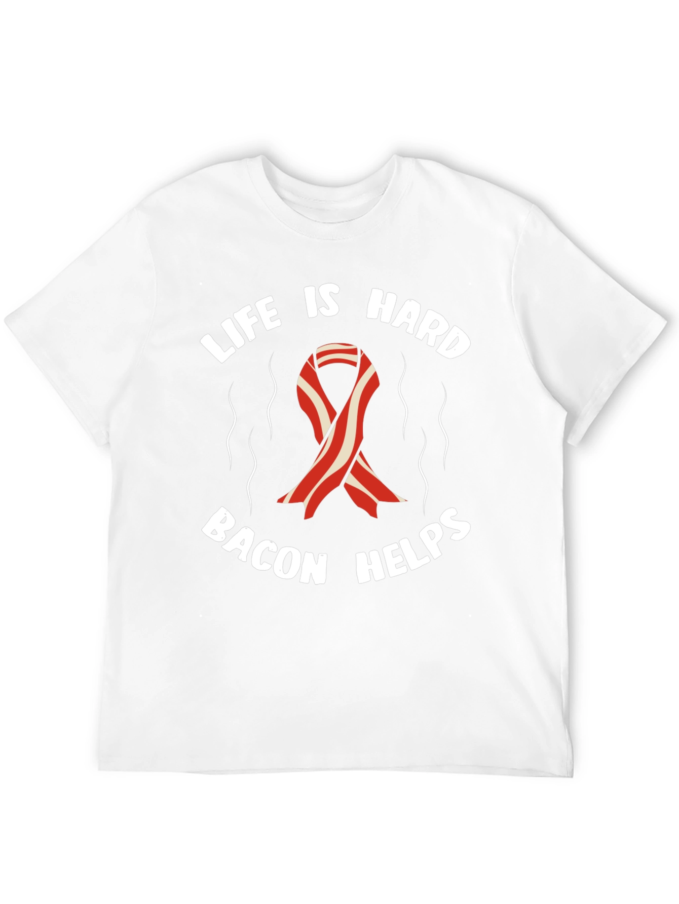 Life is Hard Bacon Helps T-Shirt