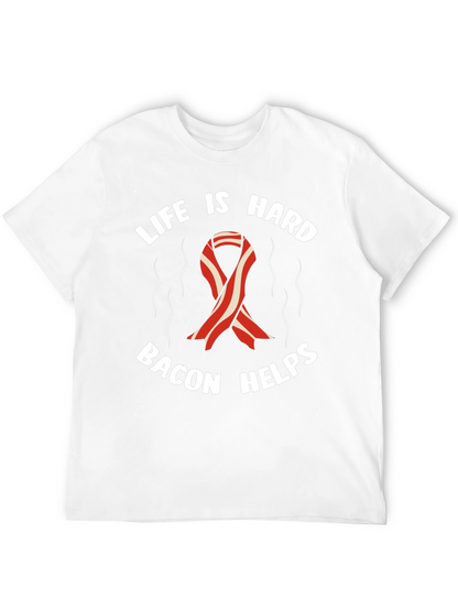 Life is Hard Bacon Helps T-Shirt