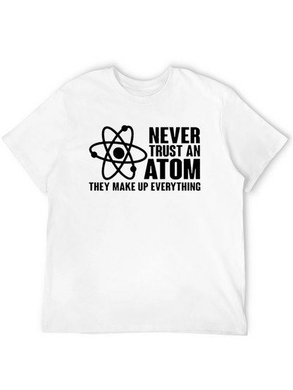 Never Trust an Atom Graphic T-Shirt