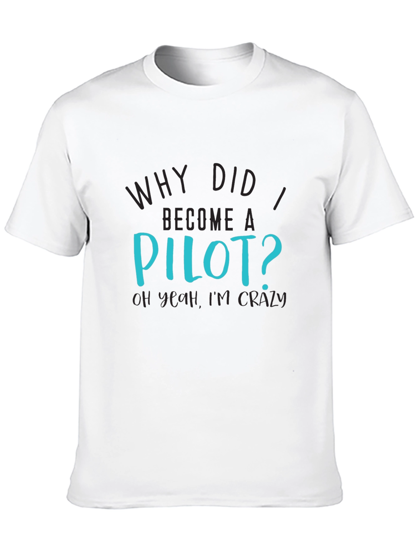 Pilot Crazy Humor Graphic T-Shirt