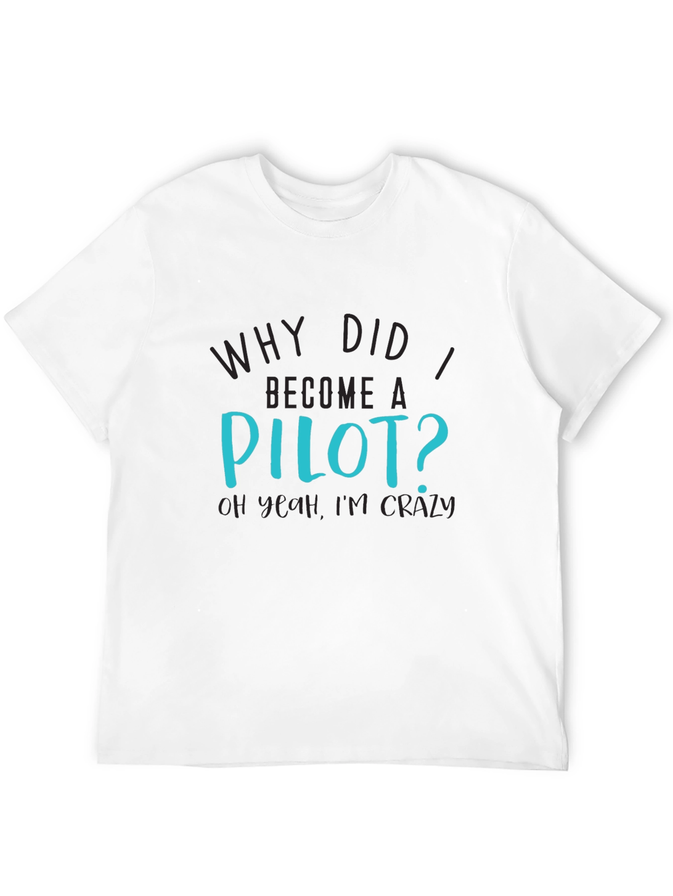 Pilot Crazy Humor Graphic T-Shirt