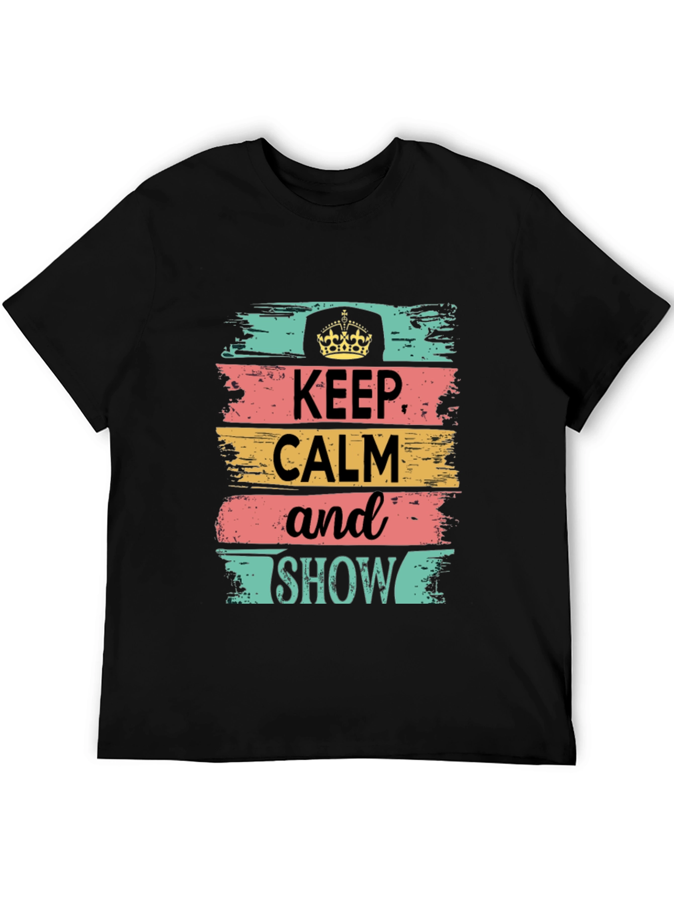 Keep Calm Show T-Shirt: Stylish Graphic Tee