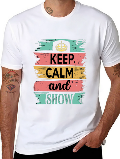 Keep Calm Show T-Shirt: Stylish Graphic Tee