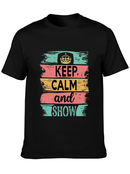 Keep Calm Show T-Shirt: Stylish Graphic Tee