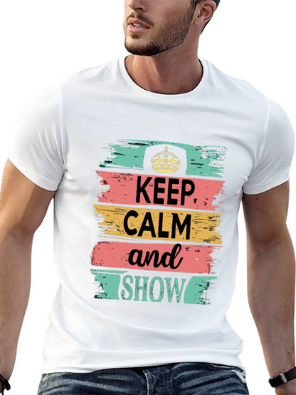 Keep Calm Show T-Shirt: Stylish Graphic Tee