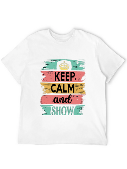 Keep Calm Show T-Shirt: Stylish Graphic Tee