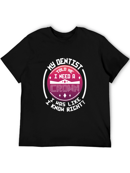 Funny Dentist T-Shirt: I Need A Crown