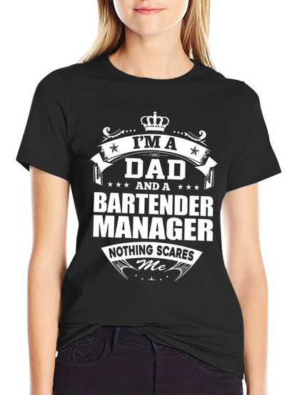 Dad Bartender Manager Graphic T-Shirt - Nothing Scares Me