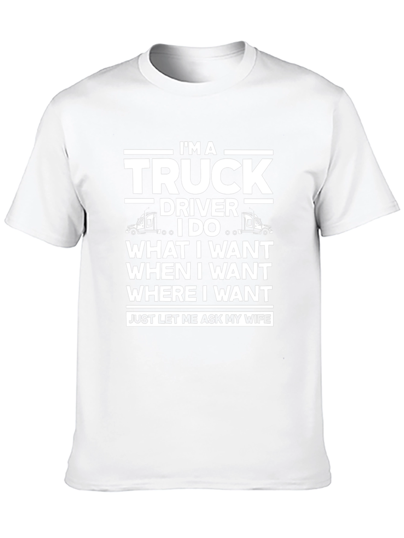 Truck Driver T-Shirt - Funny Wife Approval Tee
