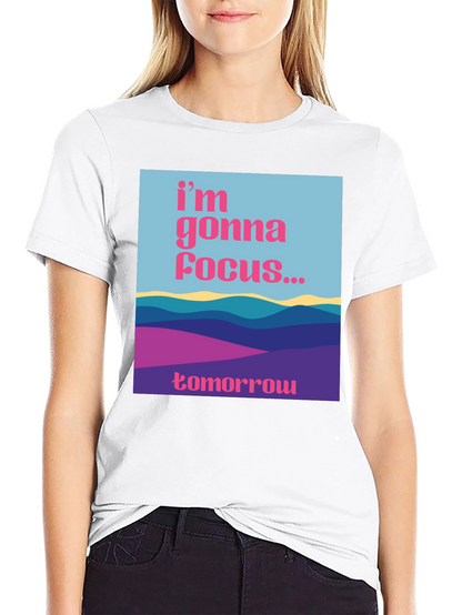 Focus Tomorrow T-Shirt - Unique Graphic Tee