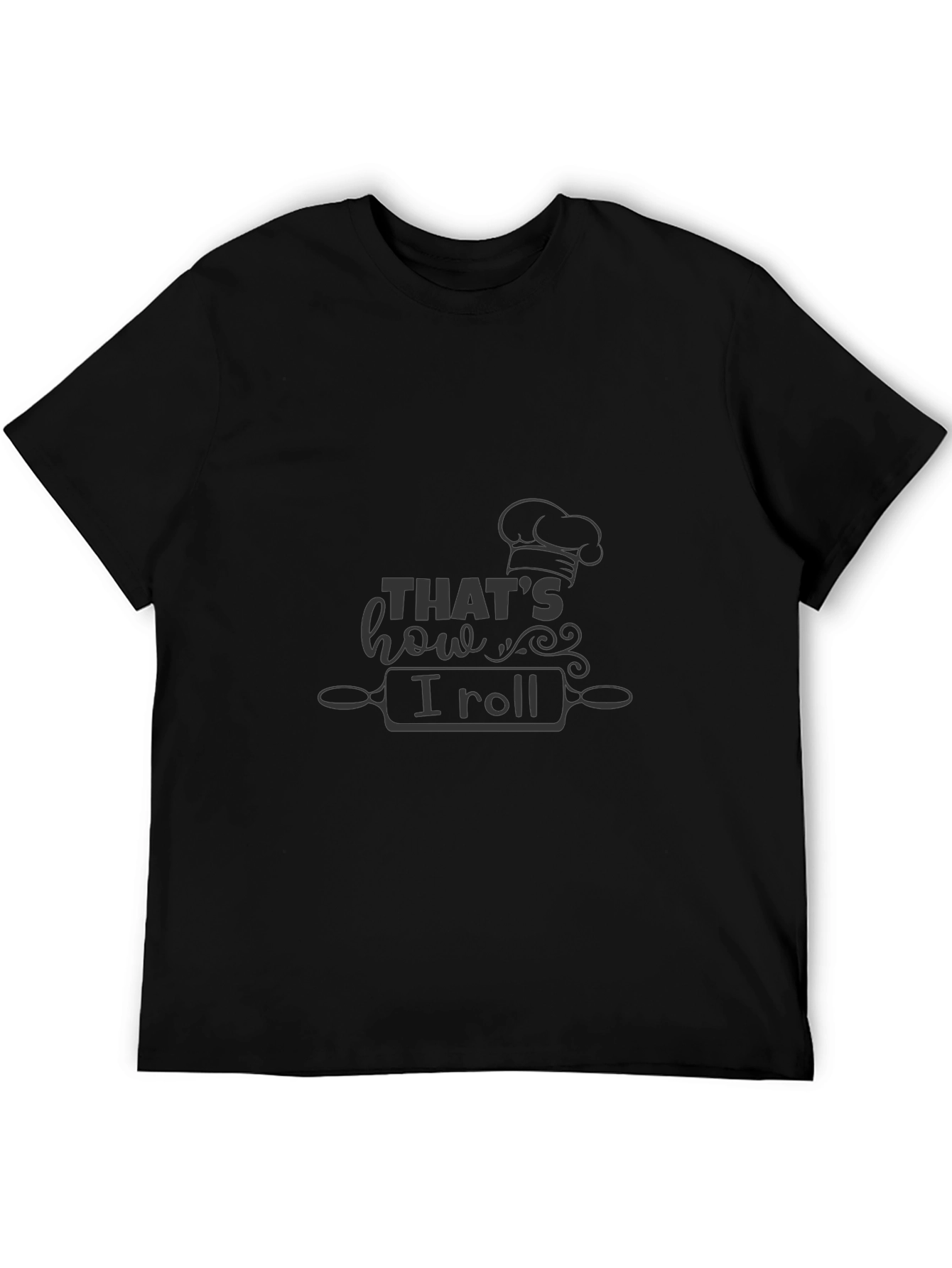 Thats How I Roll Chef T-Shirt - Baking Theme