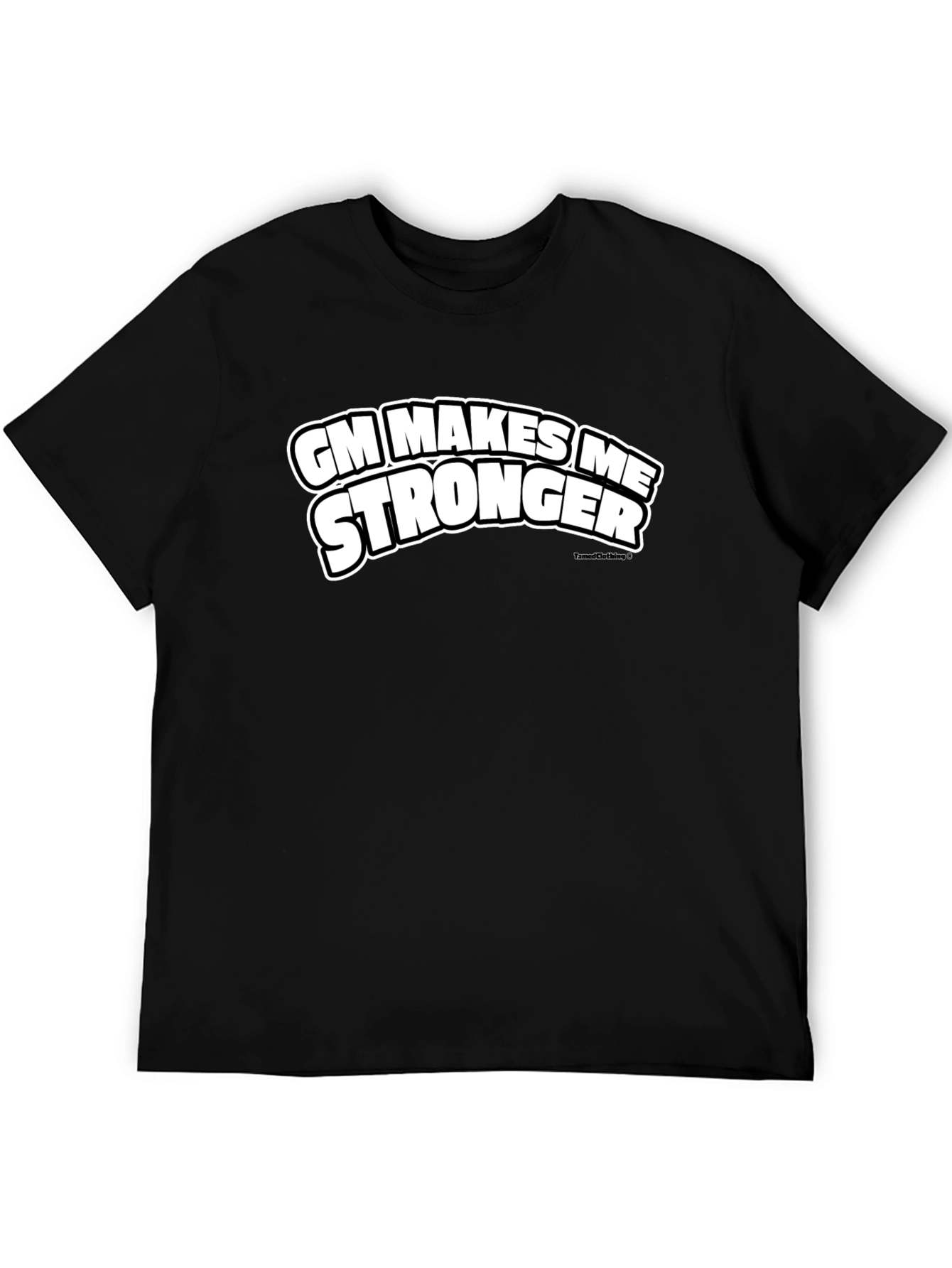 GM Makes Me Stronger Black T-Shirt