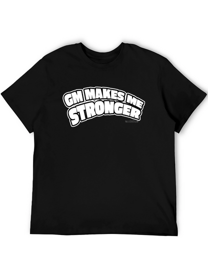 GM Makes Me Stronger Black T-Shirt