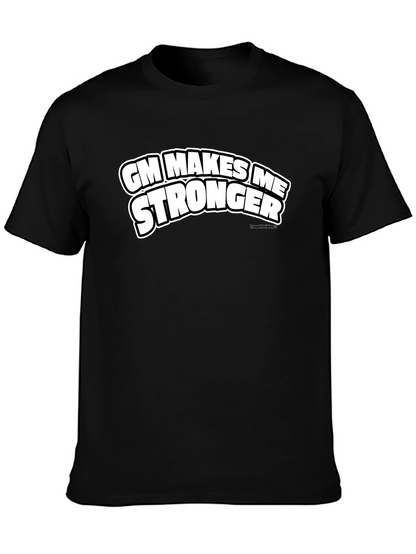 GM Makes Me Stronger Black T-Shirt