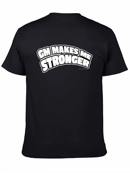 GM Makes Me Stronger Black T-Shirt